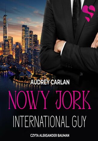 Nowy Jork. International Guy. Tom 2 Audrey Carlan - okladka książki