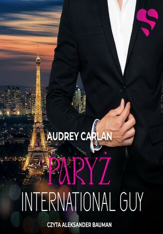 Paryż. International Guy. Tom 1 Audrey Carlan - okladka książki