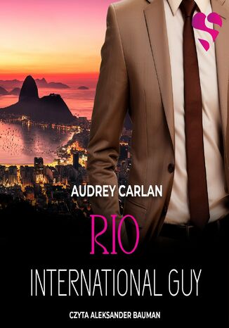 Rio. International Guy. Tom 11 Audrey Carlan - okladka książki