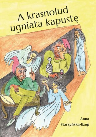 A krasnolud ugniata kapustę Anna Starzyńska-Ezop - okladka książki