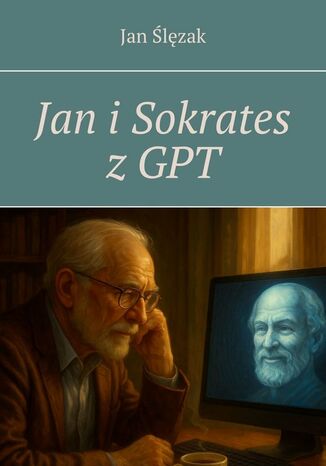 Jan i Sokrates z GPT Jan Ślęzak - okladka książki