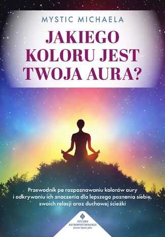 Jakiego koloru jest twoja aura? Mystic Michaela - okladka książki