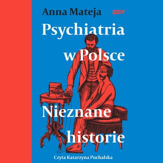 Psychiatria w Polsce. Nieznane historie Anna Mateja - okladka książki