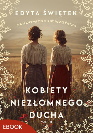 Kobiety niezłomnego ducha. Sandomierskie wzgórza 4 Edyta Świętek - okladka książki