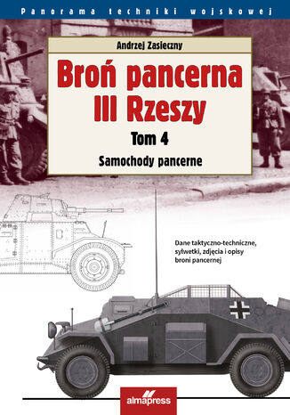 Broń pancerna III Rzeszy. Samochody pancerne Andrzej Zasieczny - okladka książki
