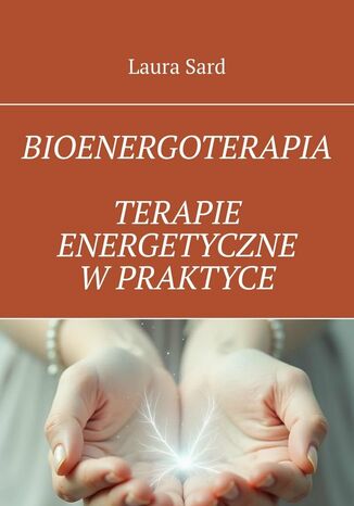 Bioenergoterapia. Terapie energetyczne w praktyce Laura Sard - okladka książki