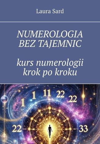 Numerologia bez tajemnic. Kurs numerologii krok po kroku Laura Sard - okladka książki