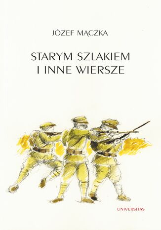 Starym szlakiem i inne wiersze Józef Mączka - okladka książki