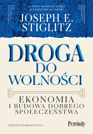 Droga do wolności. Ekonomia i budowa dobrego społeczeństwa Joseph E. Stiglitz - okladka książki