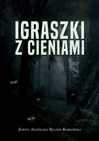 Igraszki z cieniami Jowita Andżelika Rzajew-Kozłowska - okladka książki