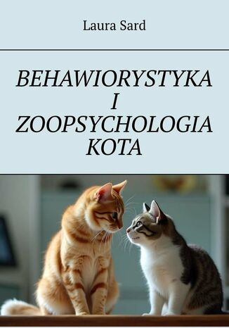 Behawiorystyka i zoopsychologia kota Laura Sard - okladka książki