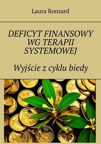Deficyt finansowy wg terapii systemowej. Wyjście z cyklu biedy Laura Ronsard - okladka książki