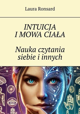 Intuicja i mowa ciała. Nauka czytania siebie i innych Laura Ronsard - okladka książki