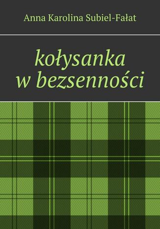 kołysanka w bezsenności Anna Subiel-Fałat - okladka książki