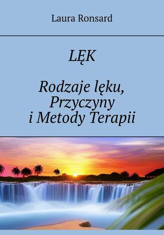 Lęk. Rodzaje lęku, Przyczyny i Metody Terapii Laura Ronsard - okladka książki