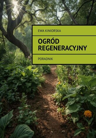 Ogród regeneracyjny Ewa Kiniorska - okladka książki