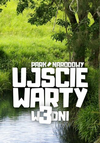Park Narodowy "Ujscie Warty" w 3 dni Jakub Strzelecki - okladka książki