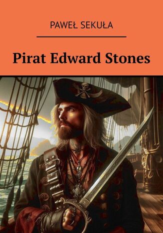 Pirat Edward Stones Paweł Sekuła - okladka książki