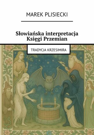 Słowiańska interpretacja Księgi Przemian Marek Plisiecki - okladka książki