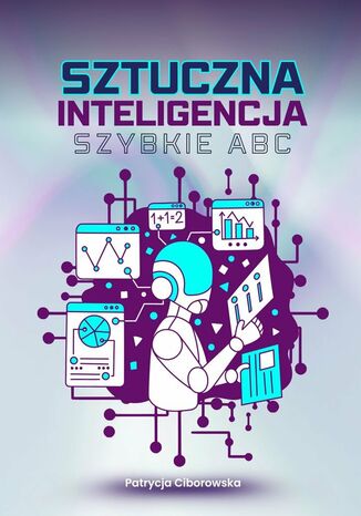 Sztuczna inteligencja. Szybkie ABC Patrycja Ciborowska - okladka książki