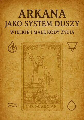 Arkana jako System Duszy - Wielkie i Małe Kody Życia Łukasz Łepek - okladka książki