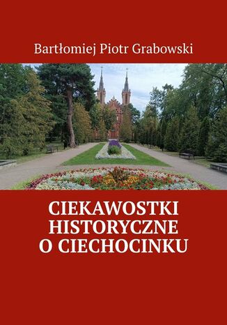 Ciekawostki historyczne o Ciechocinku Bartłomiej Grabowski - okladka książki
