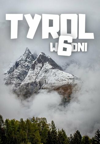 Tyrol w 6 dni Jakub Strzelecki - okladka książki