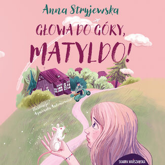 Głowa do góry, Matyldo! Anna Stryjewska - audiobook MP3