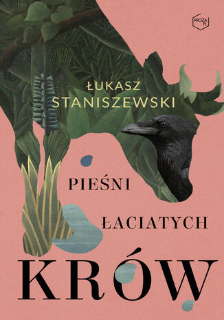 Pieśni łaciatych krów Łukasz Staniszewski - okladka książki