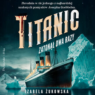 Titanic zatonął dwa razy Izabela Żukowska - audiobook MP3