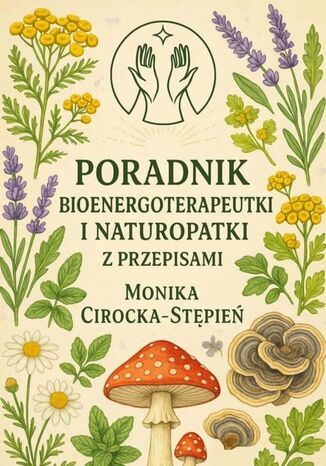 Poradnik Bioenergoterapeutki i Naturopatki z przepisami Monika Cirocka-Stępień - okladka książki