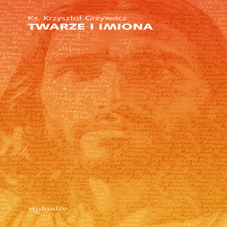Twarze i imiona Krzysztof Grzywocz ks. - audiobook MP3