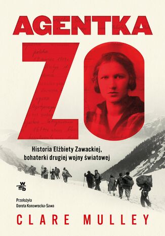 Agentka Zo. Historia Elżbiety Zawackiej, bohaterki drugiej wojny światowej Clare Mulley - okladka książki