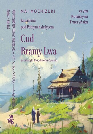 Kawiarnia pod Pełnym Księżycem. Cud Bramy Lwa. Tom 3 Mai Mochizuki - okladka książki