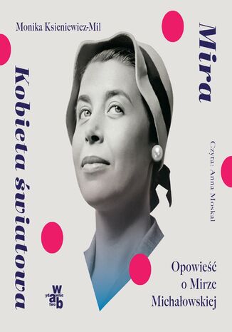 Mira. Kobieta światowa. Opowieść o Mirze Michałowskiej Monika Ksieniewicz - Mil - okladka książki