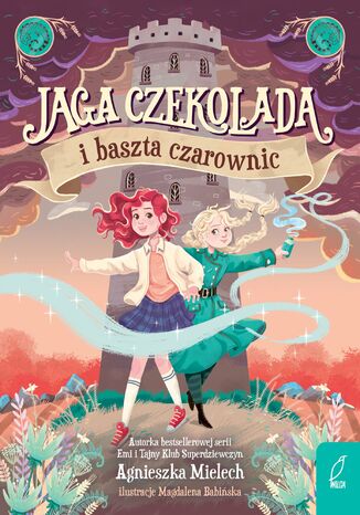 Jaga Czekolada i baszta czarownic. Tom 1 Agnieszka Mielech - okladka książki