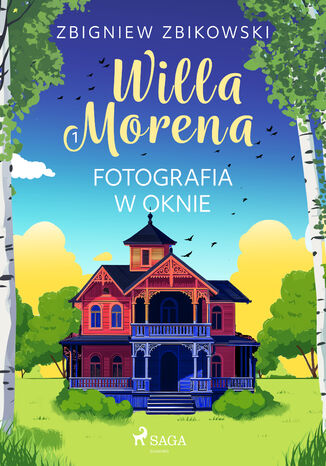 Willa Morena 1: Fotografia w oknie (#1) Zbigniew Zbikowski - okladka książki