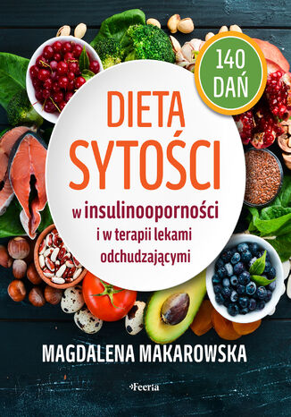 Dieta sytości w insulinooporności i w terapii lekami odchudzającymi Magdalena Makarowska - okladka książki