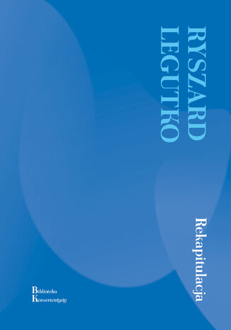 Rekapitulacja Ryszard Legutko - okladka książki