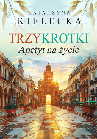 Trzykrotki. Apetyt na życie Katarzyna Kielecka - okladka książki