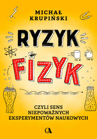 Ryzyk-fizyk, czyli sens niepoważnych eksperymentów naukowych Michał Krupiński - okladka książki