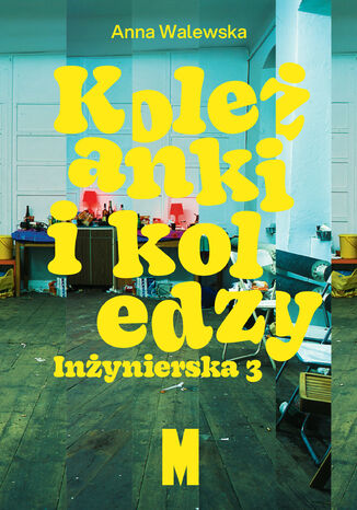Koleżanki i koledzy. Inżynierska 3 Anna Walewska - okladka książki