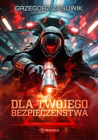 Dla twojego bezpieczeństwa Grzegorz Zasuwik - okladka książki