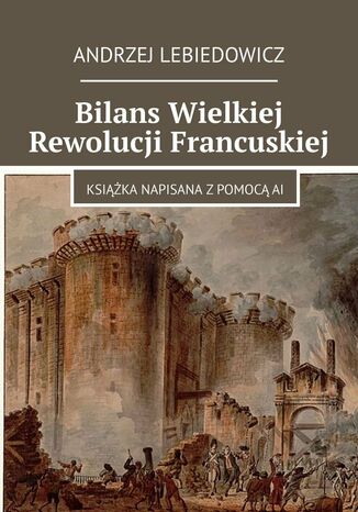 Bilans Wielkiej Rewolucji Francuskiej Andrzej Lebiedowicz - okladka książki