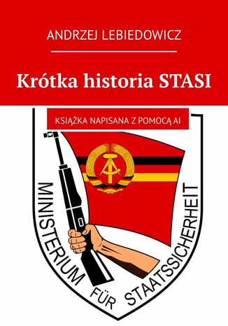 Krótka historia STASI Andrzej Lebiedowicz - okladka książki