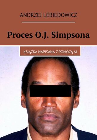 Proces O.J. Simpsona Andrzej Lebiedowicz - okladka książki