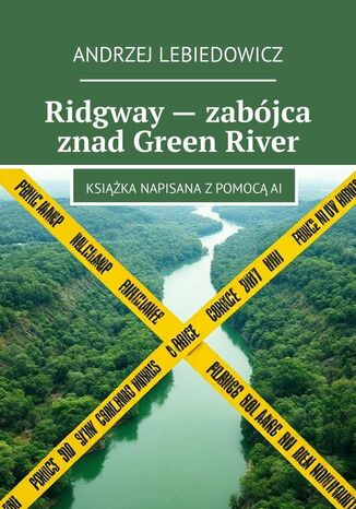 Ridgway -- zabójca znad Green River Andrzej Lebiedowicz - okladka książki
