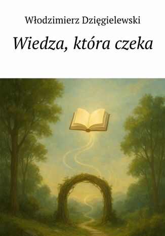 Wiedza, która czeka Włodzimierz Dzięgielewski - okladka książki