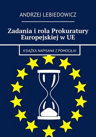 Zadania i rola Prokuratury Europejskiej w UE Andrzej Lebiedowicz - okladka książki