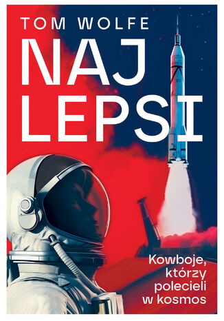 Najlepsi . Kowboje, którzy polecieli w kosmos Tom Wolfe - okladka książki